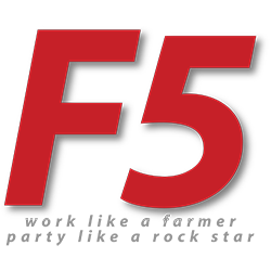 F5: Work like a farmer; Party like a rock star